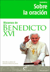 DISCURSOS DE BENEDICTO XVI:SOBRE LA ORACION