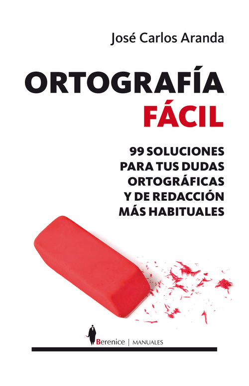 ORTOGRAFIA FACIL-99SOLUCIONES PARA TUS DUDAS ORTOGRAFICAS Y