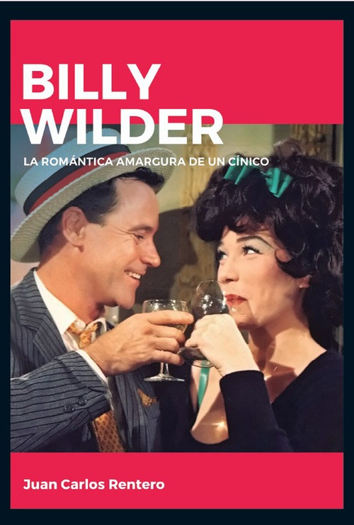 BILLY WILDER.LA ROMANTICA AMARGURA DE UN CINICO