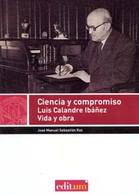 CIENCIA Y COMPROMISO, LUIS CALANDRE IBAEZ. VIDA Y OBRA