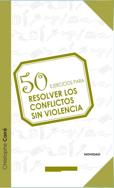 RESOLVER CONFLICTOS SIN VIOLENCIA-50 EJERCICIOS PARA