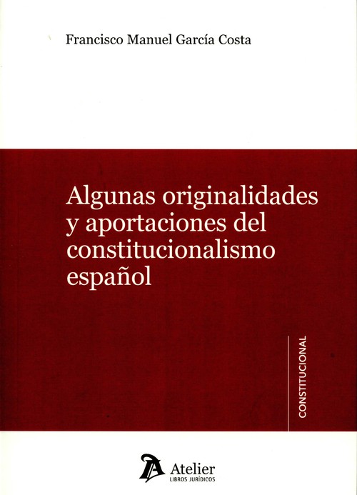 ALGUNAS ORIGINALIDADES Y APORTACIONES DEL CONSTITUCIONALISMO