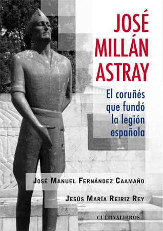 JOSE MILLAN - ASTRAY, EL CORUES QUE FUNDO LA LEGION