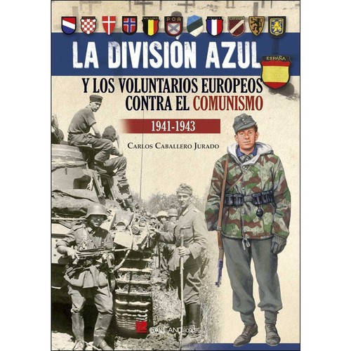 DIVISION AZUL Y LOS VOLUNTARIOS EUROPEOS CONTRA EL COMUNISMO