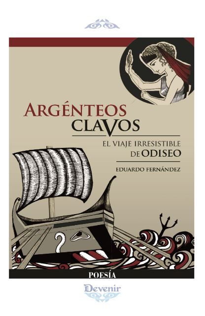 ARGENTEOS CLAVOS. EL VIAJE IRRESISTIBLE DE ODISEO (POESIA 2