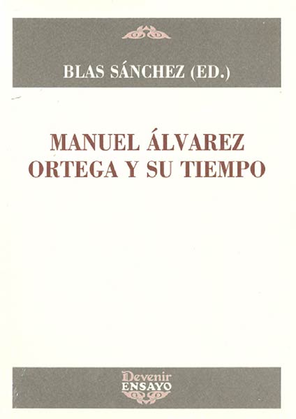 MANUEL ALVAREZ ORTEGA Y SU TIEMPO
