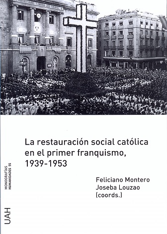 RESTAURACION SOCIAL CATOLICA EN EL PRIMER FRANQUISMO, 1939-1