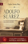 ADOLFO SUAREZ, LA SOLEDAD DEL GLADIADOR