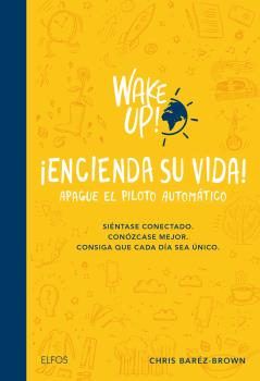 WAKE UP! ENCIENDA SU VIDA, APAGUE EL PILOTO AUTOMATICO