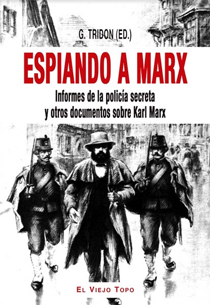 ESPIANDO A MARX (INFORMES DE LA POLICIA SECRETA...)
