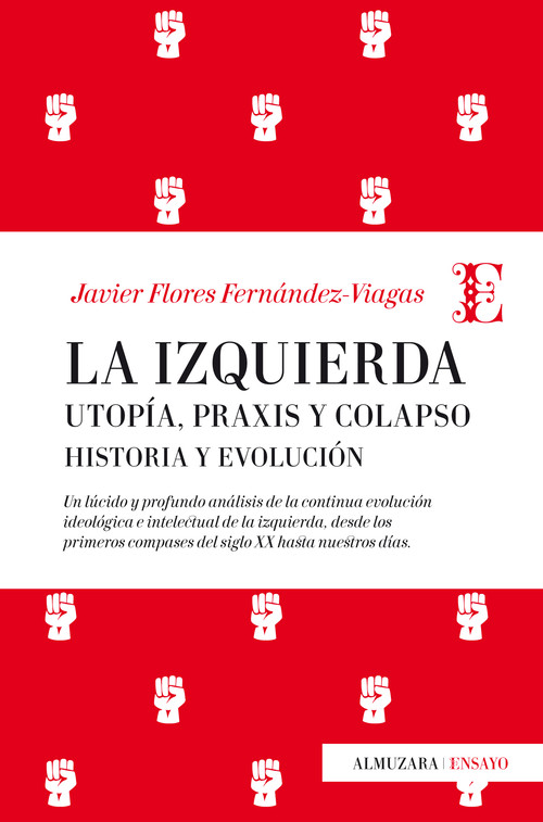 IZQUIERDA: UTOPIA, PRAXIS Y COLAPSO. HISTORIA Y EVOLUCION