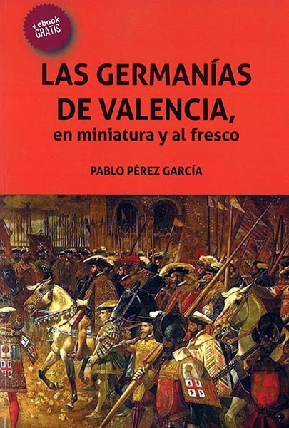 GERMANIAS DE VALENCIA EN MINIATURA Y AL FRESCO, LAS