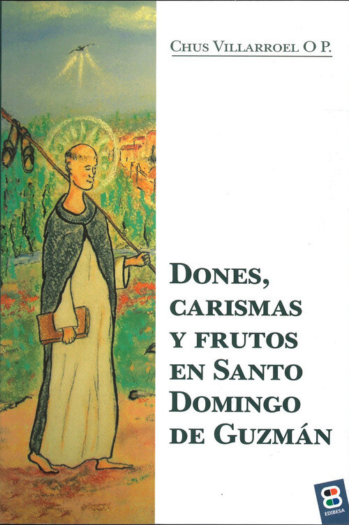 DONES, CARISMAS Y FRUTOS EN SANTO DOMINGO DE GUZMAN