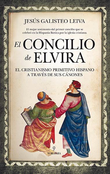 CONCILIO DE ELVIRA, EL. EL CRISTIANISMO PRIMITIVO HISPANO A
