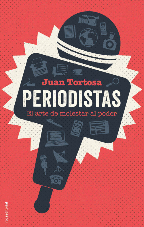 PERIODISTAS. EL ARTE DE MOLESTAR AL PODER
