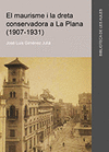 MAURISME I LA DRETA CONSERVADORA A LA PLANA (1907-1931), EL