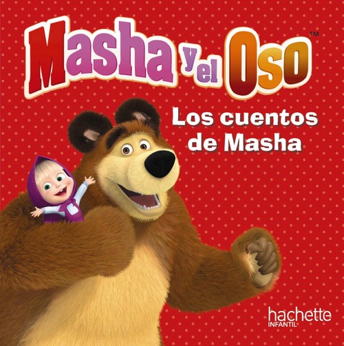 CUENTOS DE MASHA, LOS. MASHA Y EL OSO