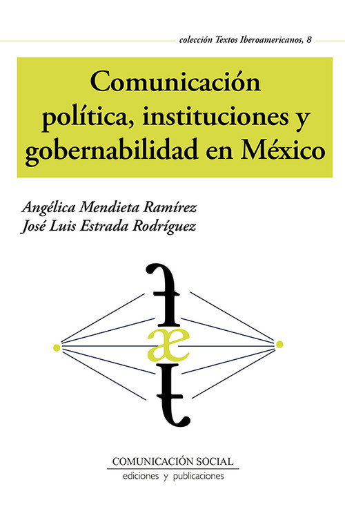 COMUNICACION POLITICA, INSTITUCIONES Y GOBERNABILIDAD EN MEX