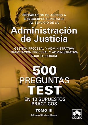 500 PREGUNTAS TEST OPOSITORES CUERPOS GENERALES JUSTICIA 3