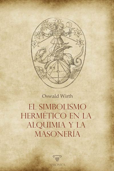 SIMBOLISMO HERMETICO EN LA ALQUIMIA Y LA MASONERIA, EL