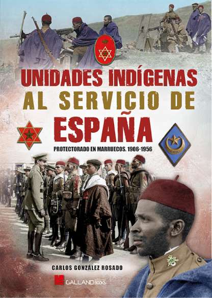 UNIDADES INDIGENAS AL SERVICIO DE ESPAA. 1906-1956