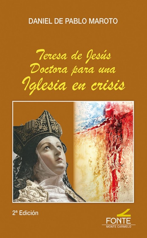 TERESA DE JESUS. DOCTORA PARA UNA IGLESIA EN CRISIS