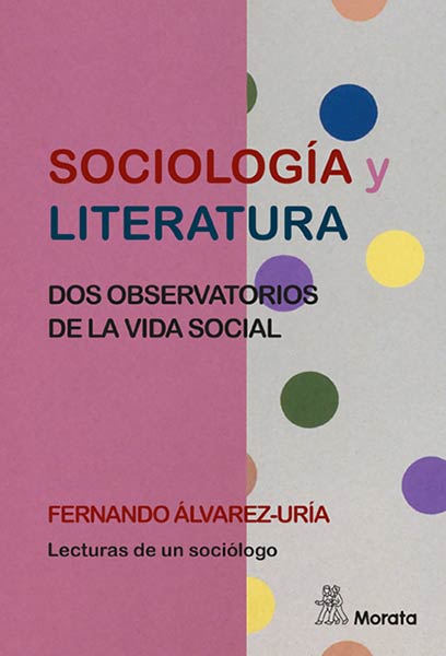 SOCIOLOGIA Y LITERATURA. DOS OBSERVATORIOS DE LA VIDA SOCIA