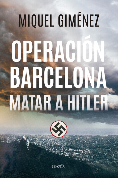 OPERACION BARCELONA: MATAR A HITLER