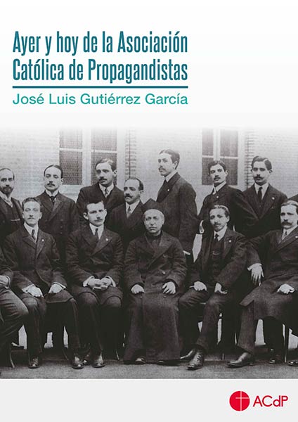 AYER Y HOY DE LA ASOCIACION CATOLICA DE PROPAGANDISTAS