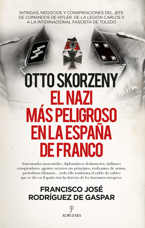 OTTO SKORZENY, EL NAZI MAS PELIGROSO EN LA ESPAA DE FRANCO