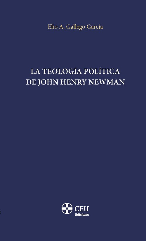 TEOLOGIA POLITICA DE JOHN HENRY NEWMAN, LA