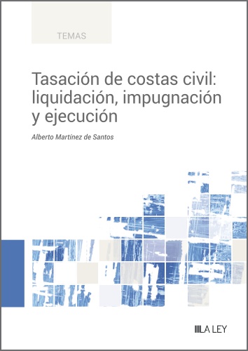 TASACION DE COSTAS CIVIL: LIQUIDACION, IMPUGNACION Y EJECUCI