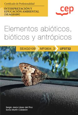 MANUAL. ELEMENTOS ABIOTICOS, BIOTICOS Y ANTROPICOS (UF0732).