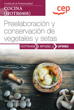 MANUAL. PREELABORACION Y CONSERVACION DE VEGETALES Y SETAS (