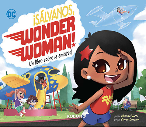 SALVANOS, WONDER WOMAN!: UN LIBRO SOBRE LA AMISTAD