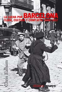 LUCHA POR BARCELONA. CLASE, CULTURA Y CONFLICTO 1898-1937