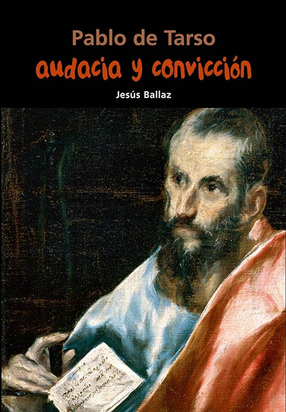 PABLO DE TARSO. AUDACIA Y CONVICCION