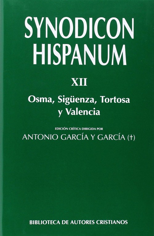 SYNODICON HISPANUM XII (OSMA, SIGUENZA, TORTOSA Y VALENCIA)