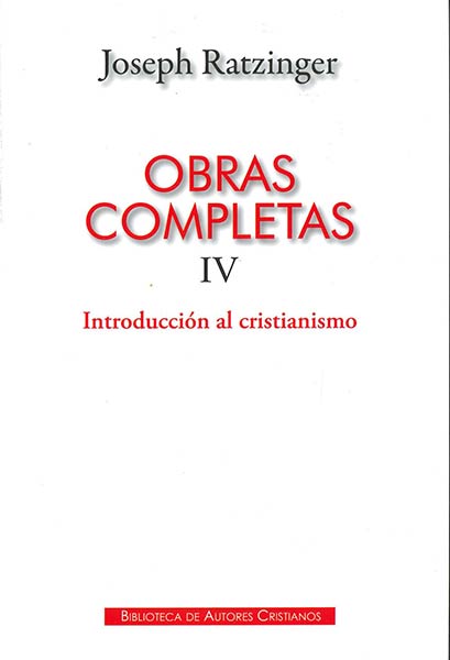 OBRAS COMPLETAS IV INTRODUCCION AL CRISTIANISMO