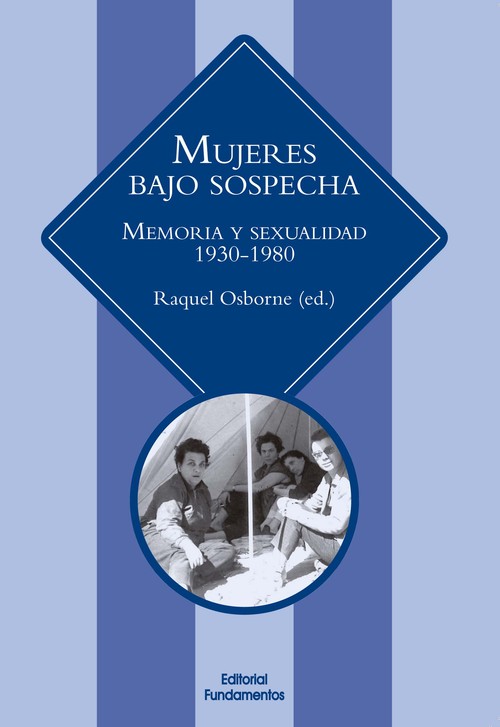 MUJERES BAJO SOSPECHA-MEMORIA Y SEXUALIDAD 1930-1980