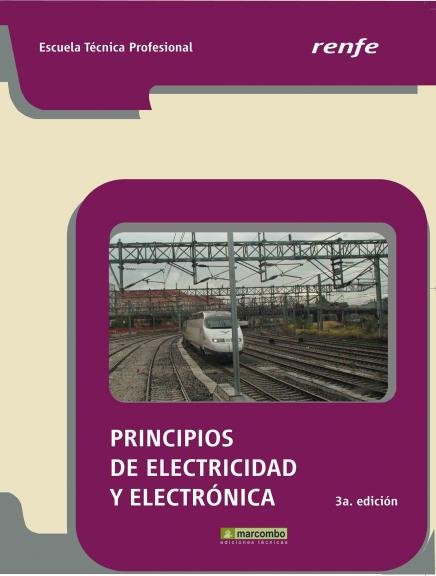 PRINCIPIOS DE ELECTRICIDAD Y ELECTRONICA - 3 ED. RENFE