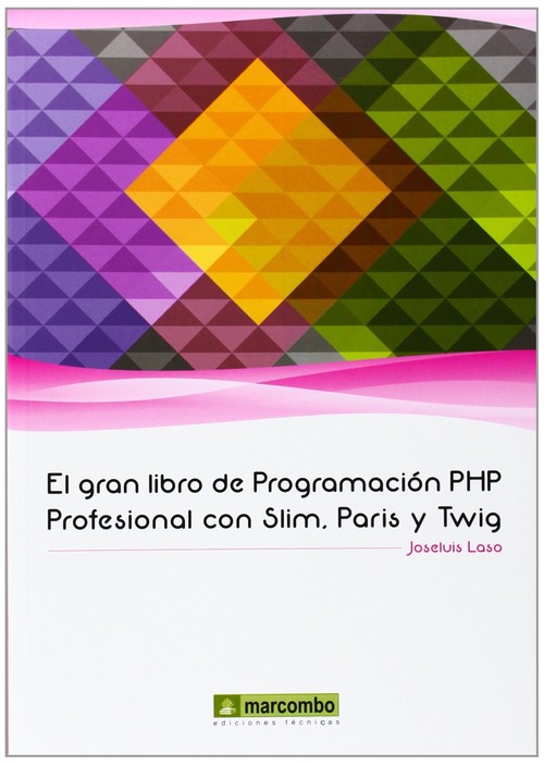 GRAN LIBRO DE PROGRAMACION PHP PROFESIONAL CON SLIM PAR