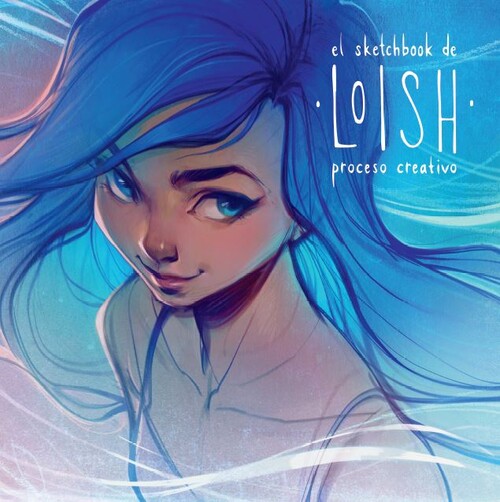 SKETCHBOOK DE LOISH, EL: PROCESO CREATIVO