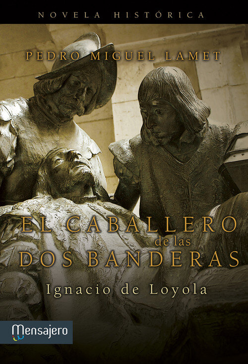 CABALLERO DE LAS DOS BANDERAS,EL (IGNACIO DE LOYOLA)