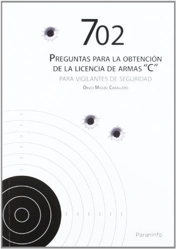 702 PREGUNTAS PARA LA OBTENCION DE LICENCIA DE ARMAS C