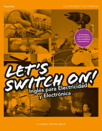 LETS SWITCH ON! INGLES PARA ELECTRICIDAD Y ELECTRONICA