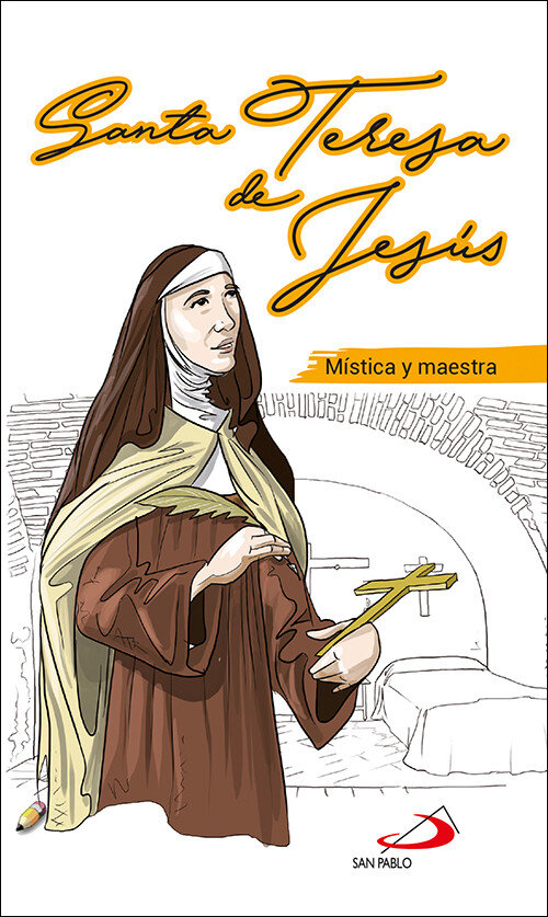 SANTA TERESA DE JESUS. MISTICA Y MAESTRA