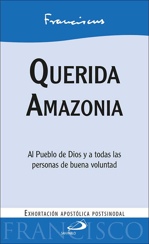 QUERIDA AMAZONIA. EXHORTACION APOSTOLICA SINODAL 2020