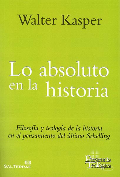 LO ABSOLUTO EN LA HISTORIA. FILOSOFIA Y TEOLOGIA DE LA HIST