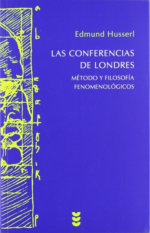 CONFERENCIAS DE LONDRES,LAS-METODO Y FILOSOFIA FENOMENOLOGIC